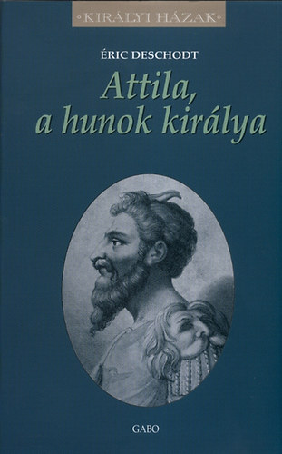 ric Deschodt - Attila, a hunok kirlya