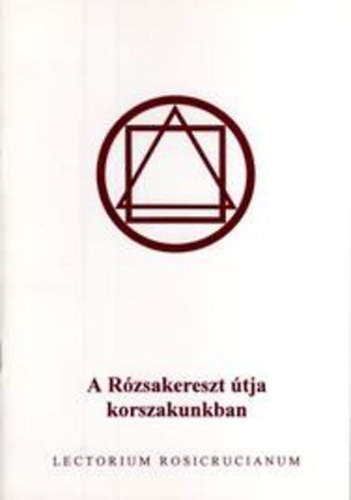 A R�zsakereszt �tja korszakunkban