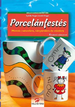 Rogaczewski; Sybille Nogai - Porcel�nfest�s - Mint�k cs�sz�kre, t�ny�rokra �s v�z�kra