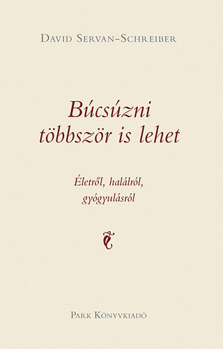 David Servan-Schreiber - B�cs�zni t�bbsz�r is lehet