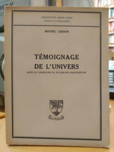 Michel Grison - Témoignage de L'Univers (Az Univerzum Bizonyságtétele)(Collection Henri Colin - Science et Philosophie)
