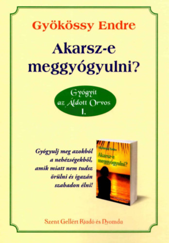 Dr. Gykssy Endre - Akarsz-e meggygyulni?