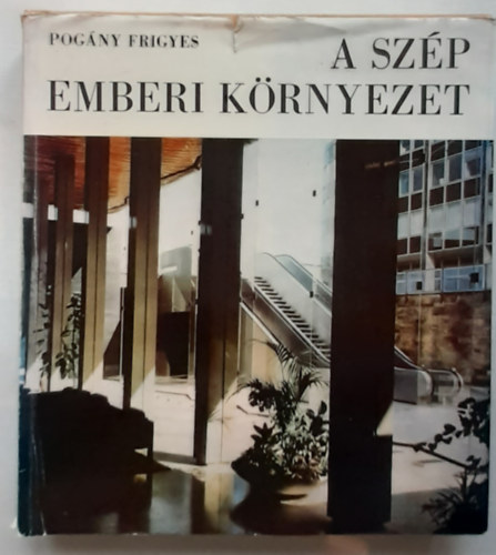 Pogny Frigyes - A szp emberi krnyezet