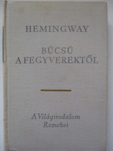 Ernest Hemingway - B�cs� a fegyverekt�l