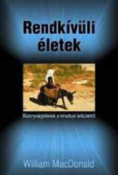 William MacDonald - Rendkvli letek - Bizonysgttelek a krisztusi lelkletrl