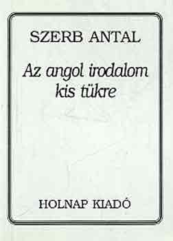 Szerb Antal - Az angol irodalom kis t�kre