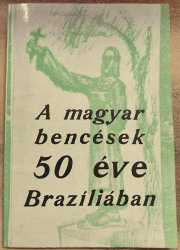 Szent Gell�rt Egyh�zi Kiad� - A magyar benc�sek 50 �ve Braz�li�ban