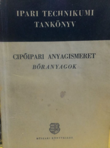 Dr. Vermes Miklósné - Cipőipari anyagismeret - bőranyagok
