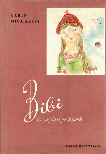 Karin Michaelis - Bibi �s az �sszeesk�v�k
