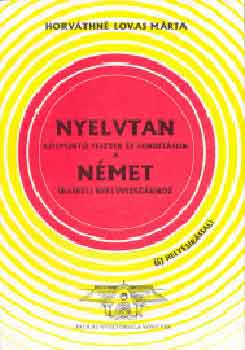 Horvthn Lovas Mrta - Nyelvtan kzpont tesztek s fordtsok a nmet rsbeli nyelvv...
