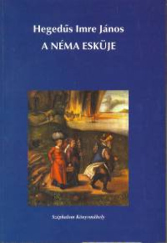 Heged�s Imre J�nos - A n�ma esk�je