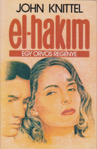 John Knittel - El-Hakim - Egy orvos reg�nye