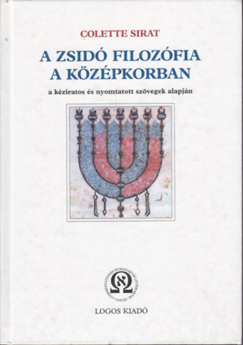 Colette Sirat - A zsidó filozófia a középkorban a kéziratos és nyomtatott szövegek alapján
