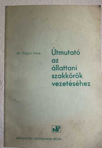 Dr. Vajon Imre - Útmutató az állattani szakkörök vezetéséhez