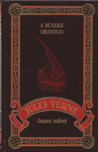 Verne Gyula  (Jules Verne) - A bszke Orinoco (Jules Verne sszes mvei 14.)