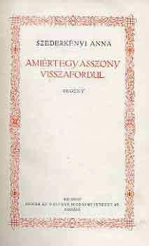 Szederk�nyi Anna - Ami�rt egy asszony visszafordul-Hill M�rta