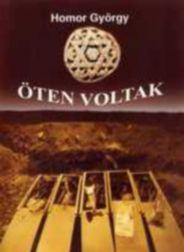 Homor Gy�rgy - �ten voltak