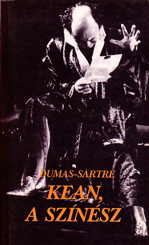 Alexandre Dumas - Jean-Paul Sartre - Kean, a színész
