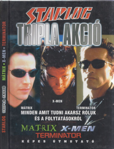 Starlog - Tripla akci� (M�trix + X-men + Terminator) - K�pes �tmutat�