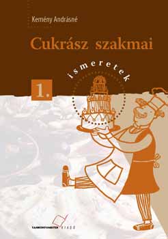 Kemny Andrsn - Cukrsz szakmai ismeretek 1.