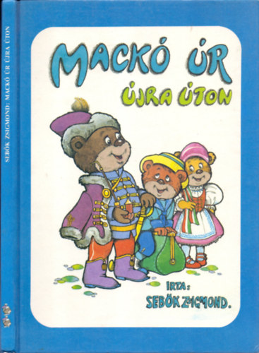 Sebők Zsigmond; Átigazította: Szőcs Zsóka - Mackó úr újra úton (Meseregény a századforduló éveiből)