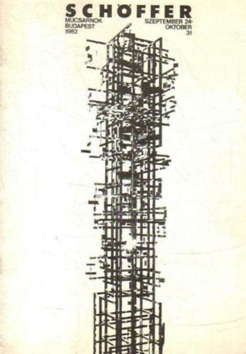 Nicolas Sch�ffer - Nicolas Sch�ffer - Vizu�lis m�vek �s hangstrukt�r�k (M�csarnok, Budapest 1982. szeptember 24 - okt�ber 31.)