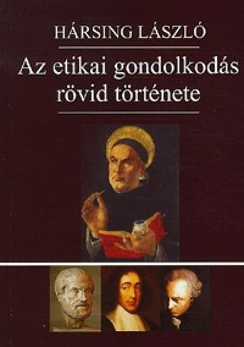 Hársing László - Az etikai gondolkodás rövid története