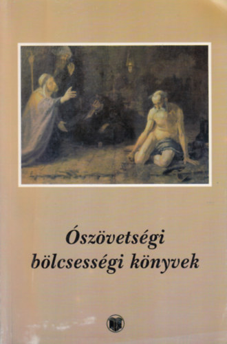 Reisinger János, Mézes Tünde, Vankó Zsuzsa Prancz Zoltán - Ószövetségi bölcsességi könyvek