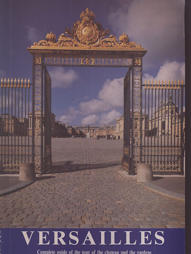 Claire Constans - Versailles : Complete Guide of the Tour of the Chateau and the Gardens