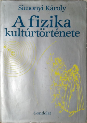 Simonyi Károly - A fizika kultúrtörténete - 2. bővített kiadás