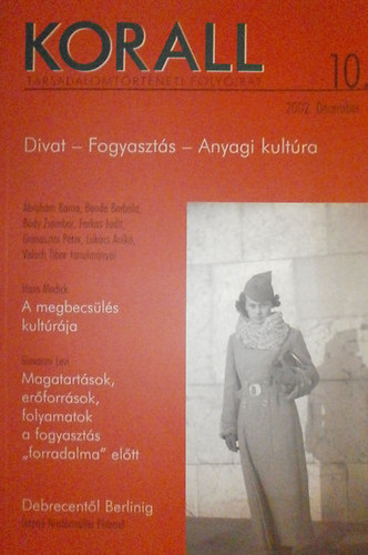 Horvth Gergely Krisztin  (fszerk.) - Korall - Trsadalomtrtneti folyirat 10. 2002. december - Divat-Fogyaszts-Anyagi kultra