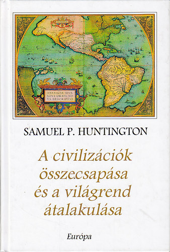 Samuel P. Huntington - A civilizcik sszecsapsa s a vilgrend talakulsa