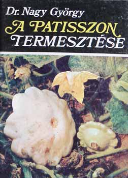 Dr.Nagy Gyrgy - A patisszon termesztse