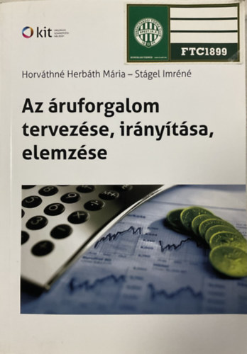 Horváthné Herbáth Mária - Stágel Imréné - Az áruforgalom tervezése, irányítása, elemzése