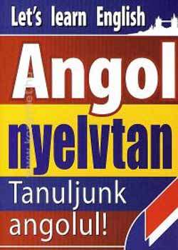 Gerencsr Ferenc (szerk.) - Angol nyelvtan - Let's learn english (Kezdknek s haladknak)!
