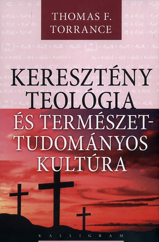 Thomas F. Torrance - Keresztny teolgia s termszettudomnyos kultra