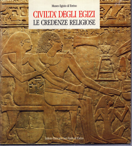 Civilta' Degli Egizi le Credenze Religiose (Az egyiptomiak civiliz�ci�ja �s vall�suk)