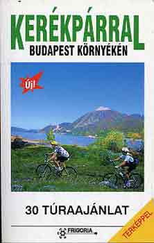 Szokoly Mikl�sn�  (szerk.) - Ker�kp�rral Budapest k�rny�k�n