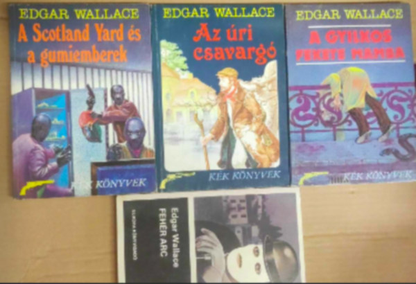 Edgar Wallace - 4 db Edgar Wallace könyv: - Az úri csavargó - A gyilkos fekete mamba - A Scotland Yard és a gumiemberek - Fehér arc