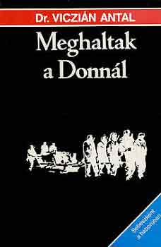Dr. Viczián Antal - Meghaltak a Donnál