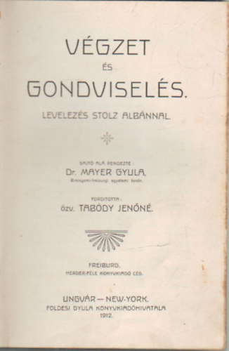 Dr. Mayer Gyula  (szerk.) - Vgzet s gondvisels (Levelezs Stolz Albnnal)