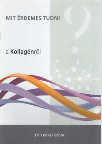 Dr. Lenkei Gbor - Mit rdemes tudni a Kollagnrl