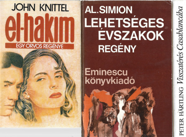 3 db könyv, John Knittel: El-Hakim, Al. Simion: Lehetségrs évszakok, Peter Hartling: Visszatérés Casablancába