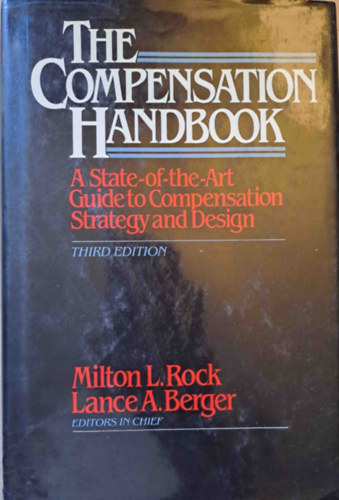 Lance A. Berger Milton L. Rock - The Compensation Handbook - A State-of-the-Art Guide to Compensation Strategy and Design (�tmutat� a kompenz�ci�s strat�gi�hoz �s tervez�shez)