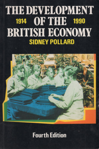 Sidney Pollard - The Development of the British Economy, 1914-1990