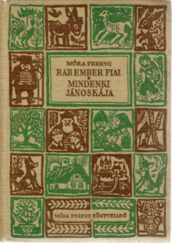 M�ra Ferenc - Rab ember fiai - Mindenki J�nosk�ja