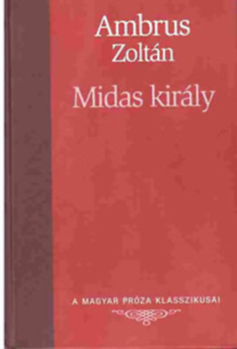 Ambrus Zoltán - Midas király (A Magyar Próza Klasszikusai 17.)