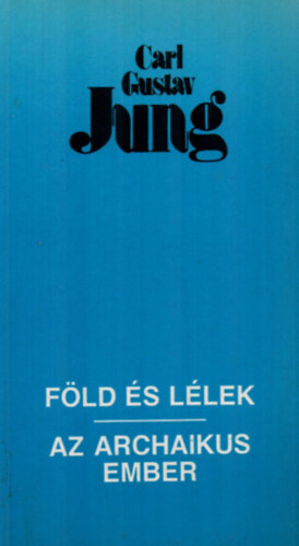 Carl Gustav Jung - Fld s llek / Az archaikus ember (Kt elads)