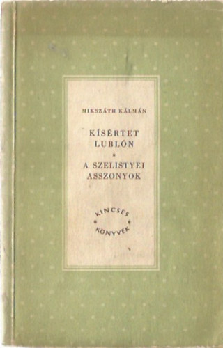 Miksz�th K�lm�n - K�s�rtet Lubl�n - A szelistyei asszonyok