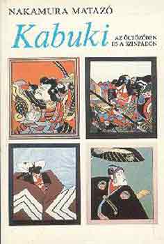 Nakamura Matazo - Kabuki az �lt�z�ben �s a sz�npadon
